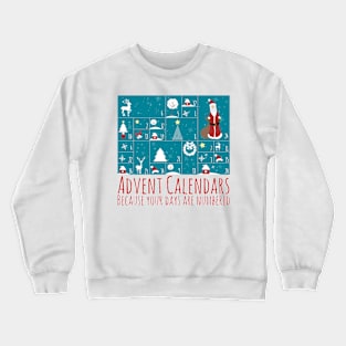 Advent Calendars: Because Your Days Are Numbered Crewneck Sweatshirt